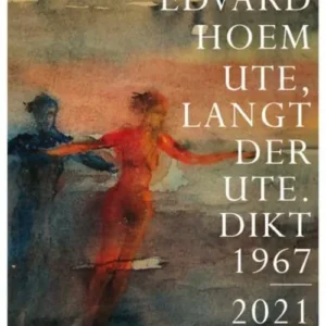 Ute, langt der ute : dikt 1967-2021