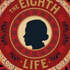 The Eighth Life (for Brilka)