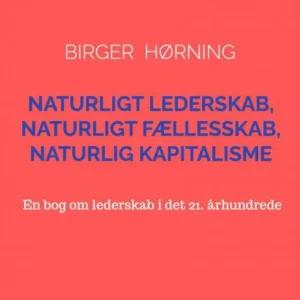 Naturligt Lederskab, Naturligt Fællesskab, Naturlig Kapitalisme