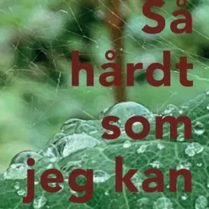 Så hårdt som jeg kan
