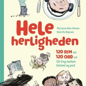 Hele herligheden - 120 rim om 120 ord om 120 ting mellem himmel og jord