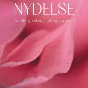 Nydelse - Kvindelig seksualitet og orgasme