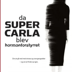 Da Super Carla blev hormonforstyrret