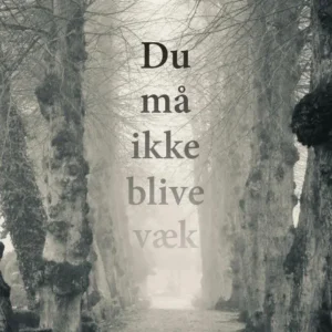 Du må ikke blive væk