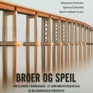 Broer og speil : fortellinger i barnehagen : et samfunnsvitenskapelig og religionsfaglig perspektiv