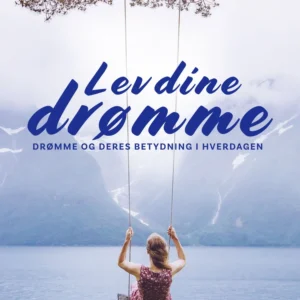 Lev dine drømme. Drømme og deres betydning i hverdagen
