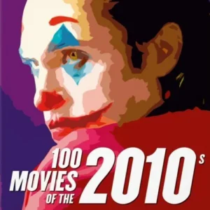 100 Movies of the 2010s