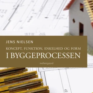 Koncept, funktion, enkelhed og form i byggeprocessen