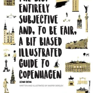 The Big, Entirely Subjective And, To Be Fair, A Bit Biased Illustrated Guide to Copenhagen