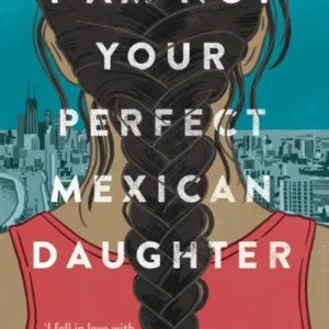 I Am Not Your Perfect Mexican Daughter A Time Magazine Pick