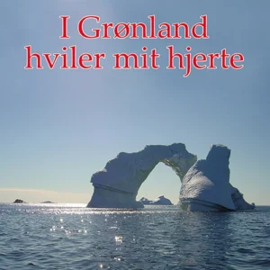 I Grønland hviler mit hjerte