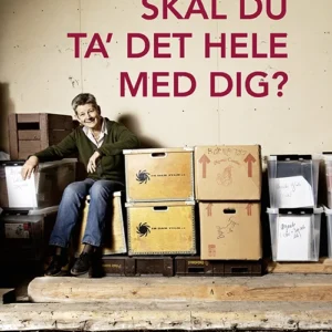 Skal du ta' det hele med dig?