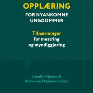 Andrespråksopplæring for nyankomne ungdommer : tilnærminger for mestring og myndiggjøring