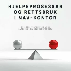 Hjelpeprosessar og rettsbruk i Nav-kontor : om sosialt arbeid og juss i arbeids- og velferdstenesta