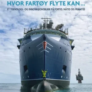 Hvor fartøy flyte kan... : et teknologi- og innovasjonsblikk på fortid, nåtid og framtid
