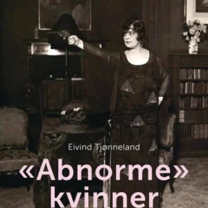 "Abnorme" kvinner : Henrik Ibsen og dekadansen