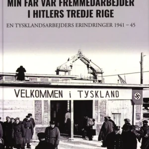 Min far var fremmedarbejder i Hitlers Tredje Rige