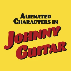 Alienated Characters in Johnny Guitar