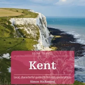 Slow Travel: Kent