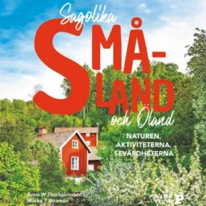 Sagolika Småland : naturen, aktiviteterna, sevärdheterna