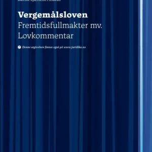Vergemålsloven : lov 26. mars 2010 nr. 9 om vergemål kapittel 10 og 12 : fremtidsfullmaker mv. : lovkommentar