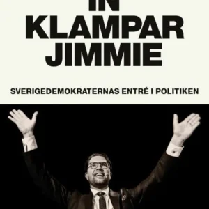 In klampar Jimmie : Sverigedemokraternas entré i politiken