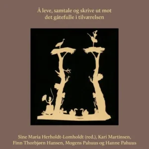 Fenomenologi : å leve, samtale og skrive ut mot det gåtefulle i tilværelsen