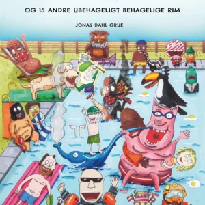 Når Flæskefar ryger fiskecigar og 15 andre ubehageligt behagelige rim
