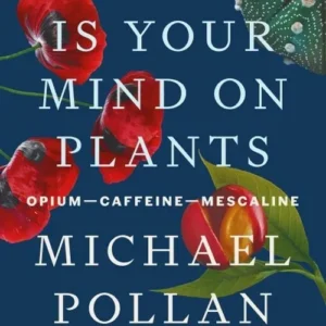 This Is Your Mind On Plants: Opium-Caffeine-Mescaline