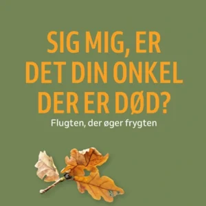 Sig mig, er det din onkel der er død.