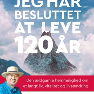Jeg har besluttet at leve i 120 år
