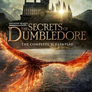 Fantastic Beasts: The Secrets of Dumbledore - The Complete Screenplay