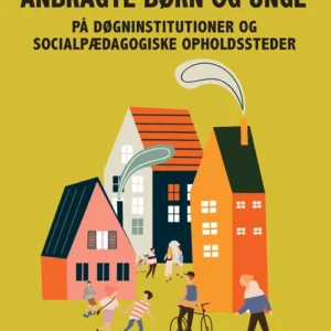 Anbragte børn og unge på døgninstitutioner og socialpædagogiske opholdssteder