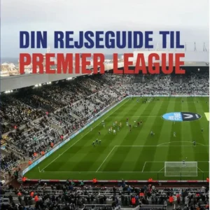 Din rejseguide til Premier League