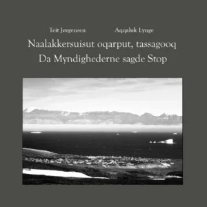 Da Myndighederne sagde Stop / Naalakkersuisut oqarput, tassagooq