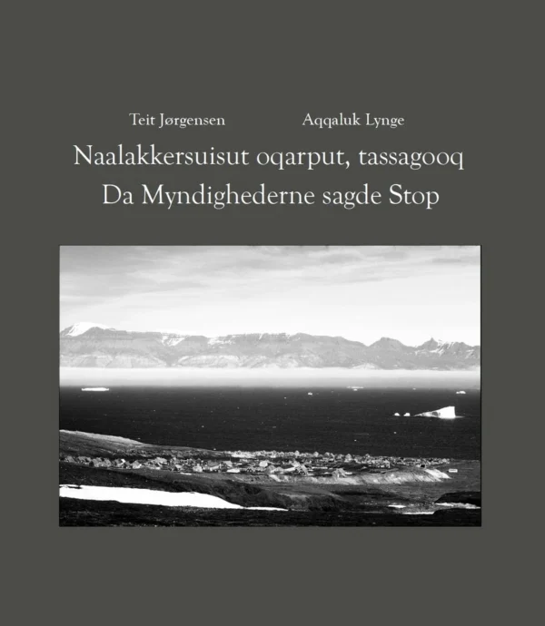 Da Myndighederne sagde Stop / Naalakkersuisut oqarput, tassagooq