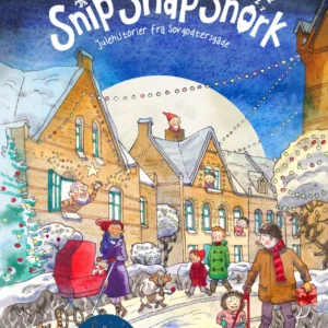 Snip snap snork - Julehistorier fra Sovgodtersgade