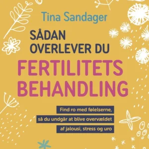 Sådan overlever du fertilitetsbehandling