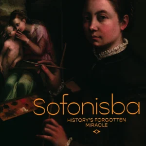 Sofonisba - History's Forgotten Miracle