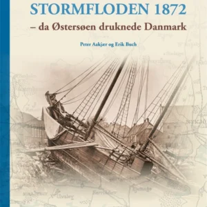 Stormfloden 1872 - da Østersøen druknede Danmark