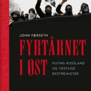 Fyrtårnet i øst : Putins Russland og vestlige ekstremister