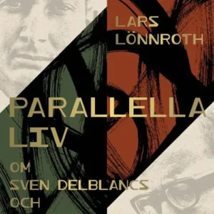 Parallella liv : om Sven Delblancs och P.O. Enquists författarskap