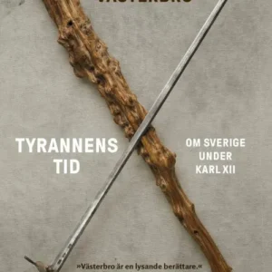 Tyrannens tid : om Sverige under Karl XII