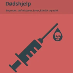 Dødshjelp : begreper, definisjoner, lover, klinikk og etikk