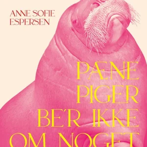 Pæne piger be'r ikke om noget