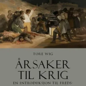 Årsaker til krig : introduksjon til freds- og konfliktvitenskap
