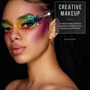 Creative Makeup: A step-by-step guide to expressive makeup from fantasy to full illusion