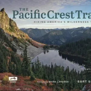 The Pacific Crest Trail: Hiking America's Wilderness Trail