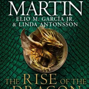 The Rise of the Dragon: An Illustrated History of the Targaryen Dynasty