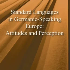 Standard languages in Germanic-speaking Europe : attitudes and perception